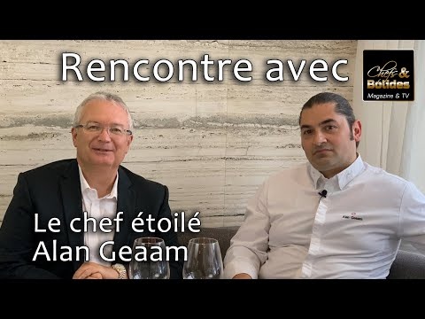 Alan Geaam : Rencontre avec le chef étoilé du restaurant Alan Geaam