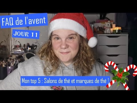 FAQ de l'avent JOUR 11 : 5 salons de thé et 5 marques de thé que j'adore !