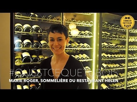 QU’EST CE QUE TU BOIS : Marie Roger, sommelière du restaurant Helen *